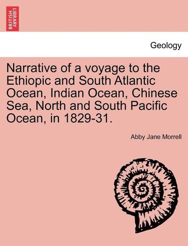 bokomslag Narrative of a Voyage to the Ethiopic and South Atlantic Ocean, Indian Ocean, Chinese Sea, North and South Pacific Ocean, in 1829-31.