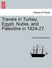 bokomslag Travels in Turkey, Egypt, Nubia, and Palestine in 1824-27. Vol. II