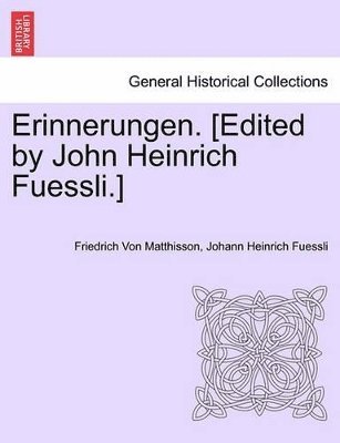 Erinnerungen. [Edited by John Heinrich Fuessli.] Dritter Band