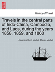 bokomslag Travels in the Central Parts of Indo-China, Cambodia, and Laos, During the Years 1858, 1859, and 1860. Vol. II