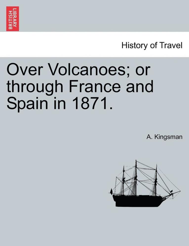 Over Volcanoes; Or Through France and Spain in 1871. 1