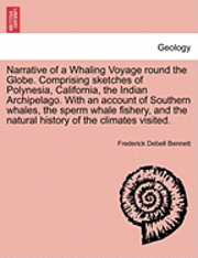 bokomslag Narrative of a Whaling Voyage round the Globe. Comprising sketches of Polynesia, California, the Indian Archipelago. With an account of Southern whales, the sperm whale fishery, and the natural
