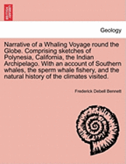 Narrative of a Whaling Voyage round the Globe. Comprising sketches of Polynesia, California, the Indian Archipelago. With an account of Southern whales, the sperm whale fishery, and the natural history of the climates visited.