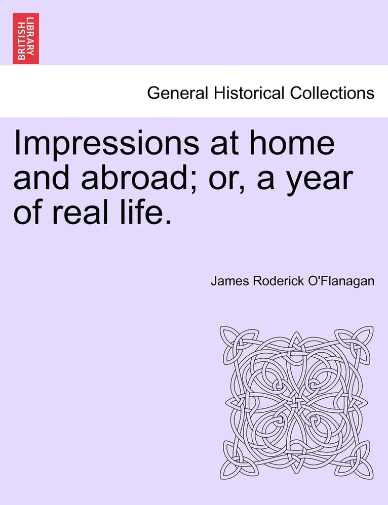 Impressions at home and abroad; or, a year of real life. 1