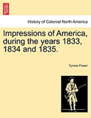 Impressions of America, During the Years 1833, 1834 and 1835. 1