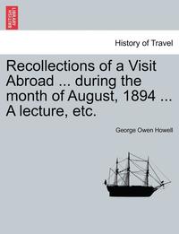 bokomslag Recollections of a Visit Abroad ... During the Month of August, 1894 ... a Lecture, Etc.