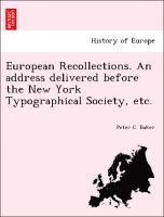 bokomslag European Recollections. an Address Delivered Before the New York Typographical Society, Etc.
