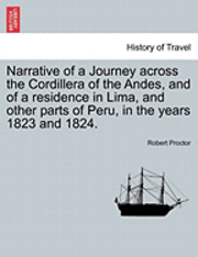 bokomslag Narrative of a Journey Across the Cordillera of the Andes, and of a Residence in Lima, and Other Parts of Peru, in the Years 1823 and 1824.