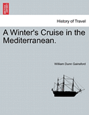 bokomslag A Winter's Cruise in the Mediterranean.