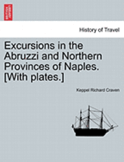 bokomslag Excursions in the Abruzzi and Northern Provinces of Naples. [With plates.]