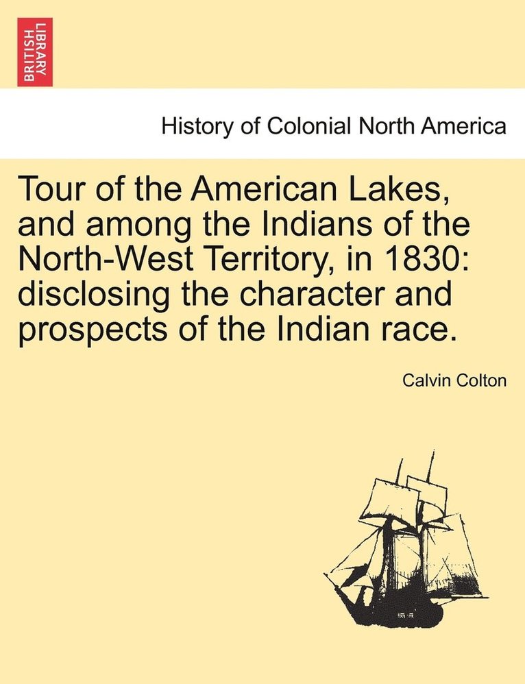 Tour of the American Lakes, and among the Indians of the North-West Territory, in 1830 1