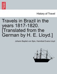 bokomslag Travels in Brazil in the years 1817-1820. [Translated from the German by H. E. Lloyd.]