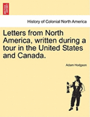 bokomslag Letters from North America, Written During a Tour in the United States and Canada.