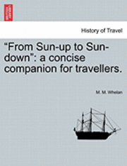 bokomslag "From Sun-Up to Sun-Down": A Concise Companion for Travellers.
