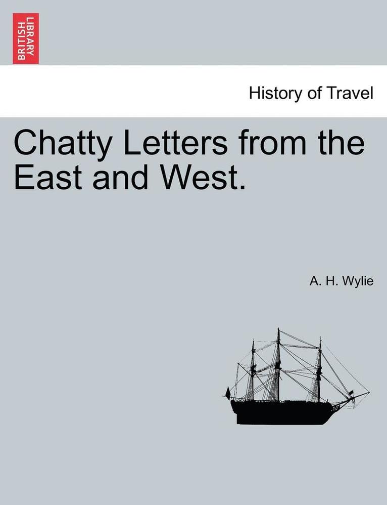 Chatty Letters from the East and West. 1