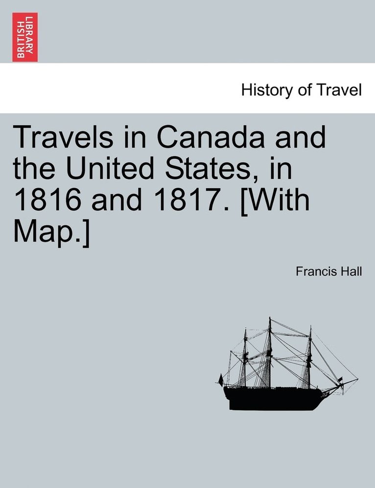 Travels in Canada and the United States, in 1816 and 1817. [With Map.] 1