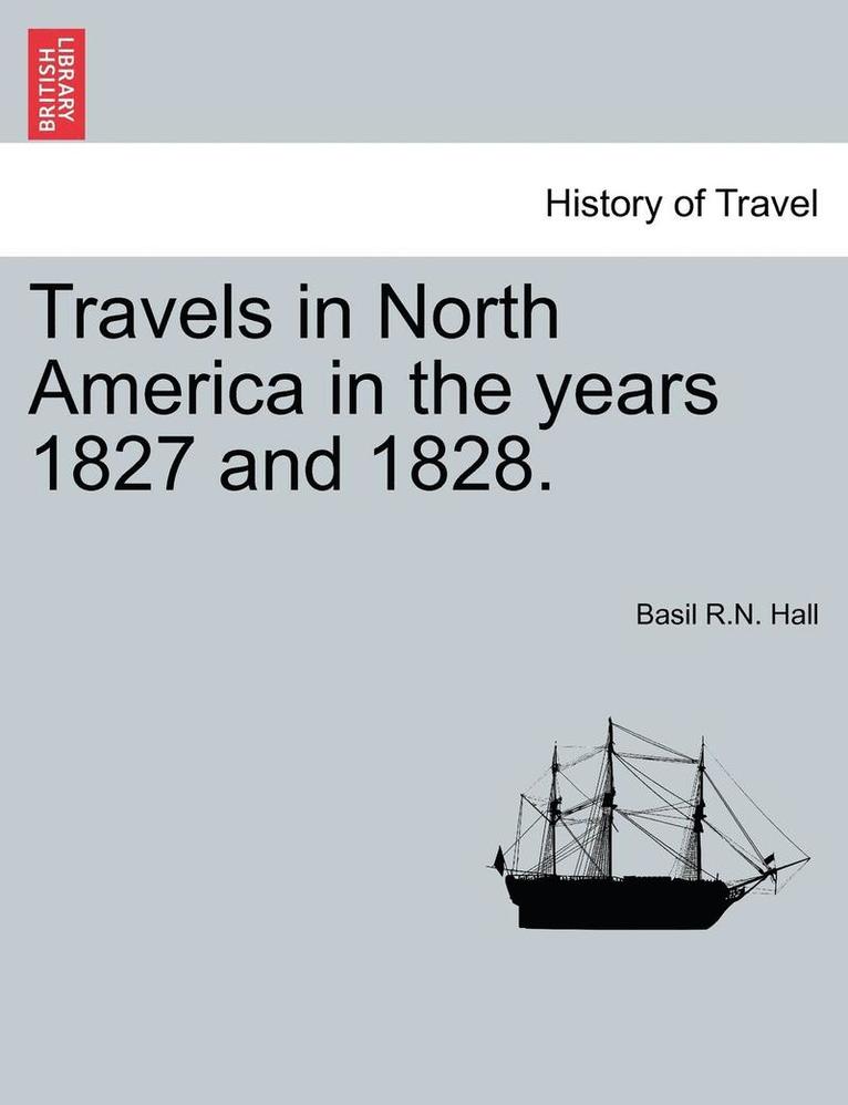 Travels in North America in the Years 1827 and 1828. Vol.I 1