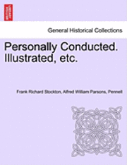 Frank Richard Stockton, Alfred William Parsons - Personally Conducted. Illustrated, Etc., Häftad