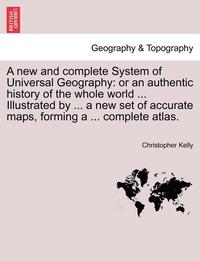 bokomslag A new and complete System of Universal Geography