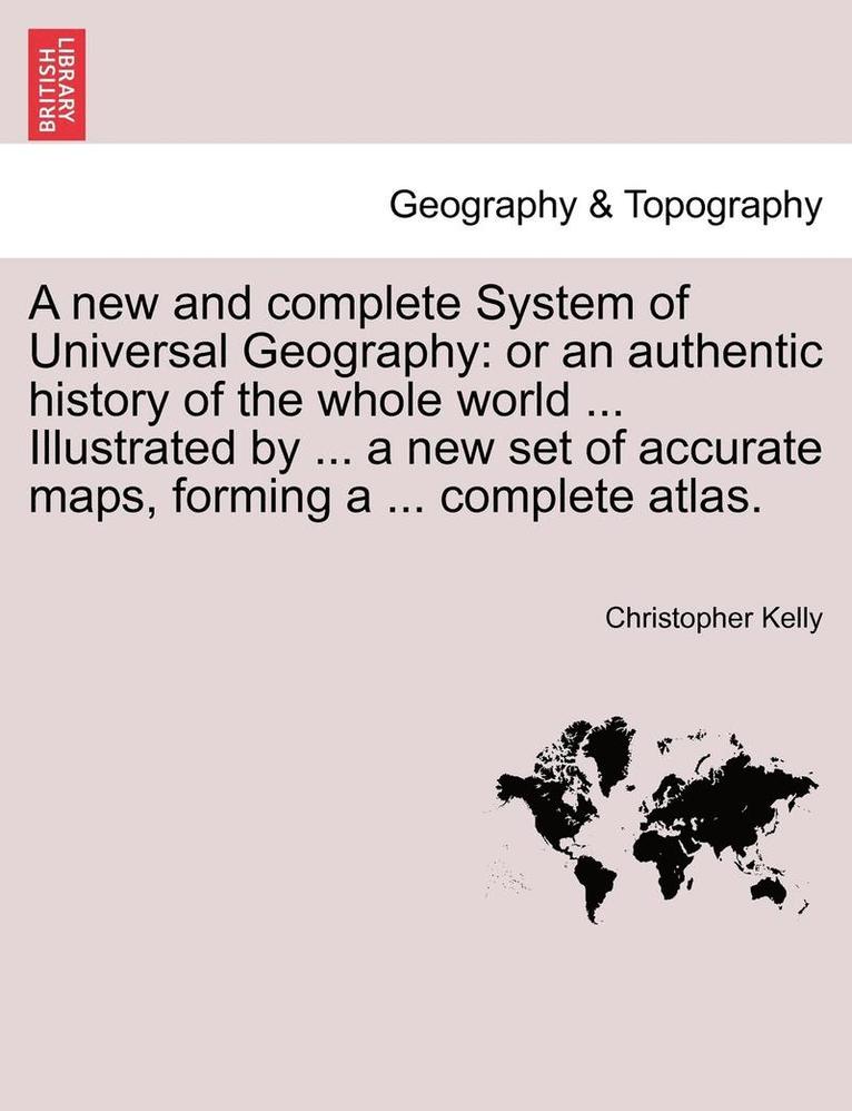 Christopher Kelly - new and complete System of Universal Geography, Häftad