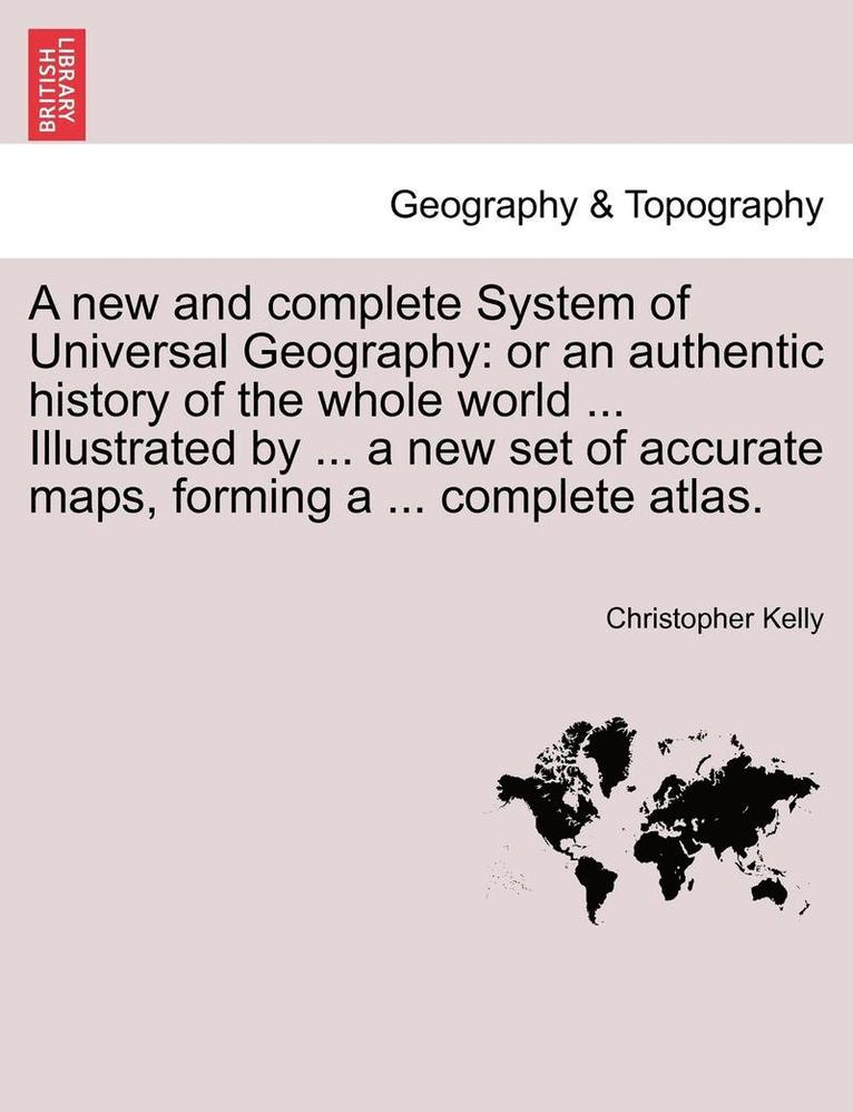 A new and complete System of Universal Geography 1