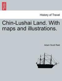 bokomslag Chin-Lushai Land. With maps and illustrations.