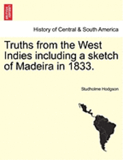 bokomslag Truths from the West Indies Including a Sketch of Madeira in 1833.