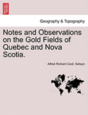bokomslag Notes and Observations on the Gold Fields of Quebec and Nova Scotia.