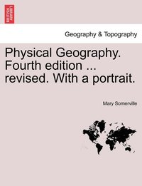 bokomslag Physical Geography. Fourth edition ... revised. With a portrait.
