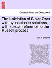 The Lixiviation of Silver-Ores with Hyposulphite Solutions, with Special Reference to the Russell Process. 1