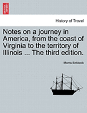 bokomslag Notes on a Journey in America, from the Coast of Virginia to the Territory of Illinois ... the Fifth Edition.