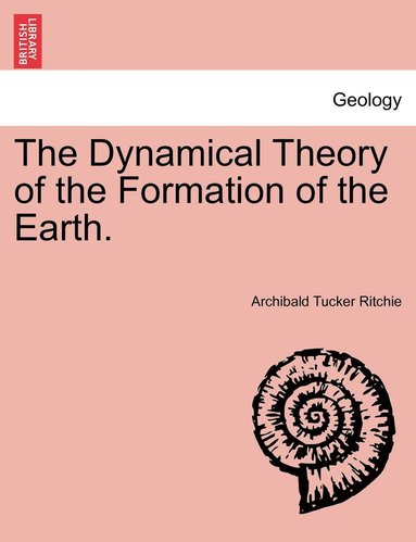 bokomslag The Dynamical Theory of the Formation of the Earth.