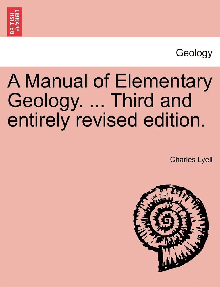 A Manual of Elementary Geology. ... Third and entirely revised edition. 1