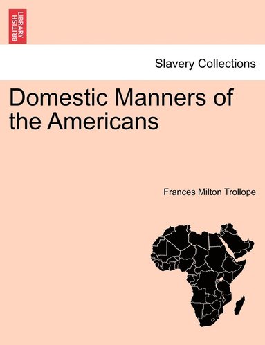 Frances Milton Trollope - Domestic Manners of the Americans, Häftad