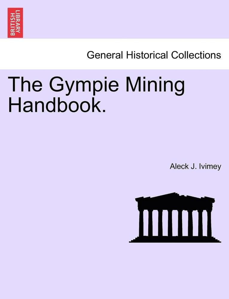 Aleck J. Ivimey - The Gympie Mining Handbook., Häftad
