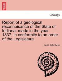 bokomslag Report of a Geological Reconnoisance of the State of Indiana