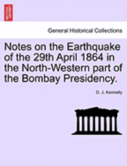 Notes on the Earthquake of the 29th April 1864 in the North-Western Part of the Bombay Presidency. 1