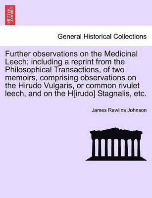 Further Observations on the Medicinal Leech