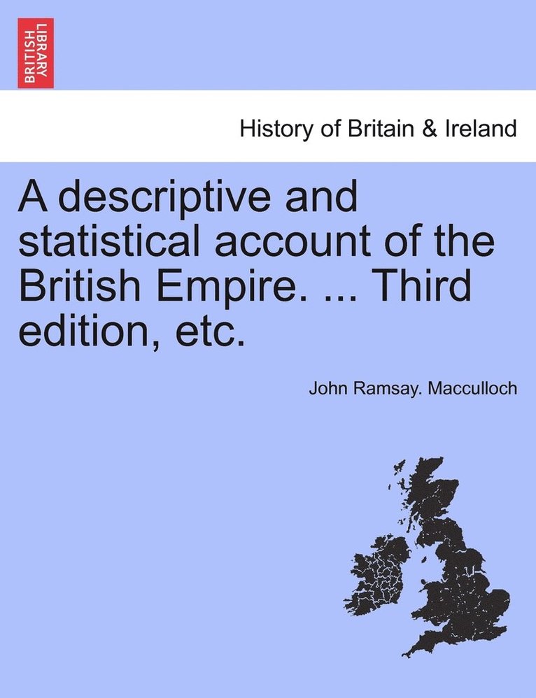 A descriptive and statistical account of the British Empire. ... Third edition, etc. 1