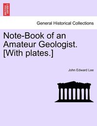 bokomslag Note-Book of an Amateur Geologist. [With plates.]