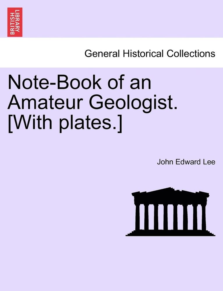 Note-Book of an Amateur Geologist. [With plates.] 1