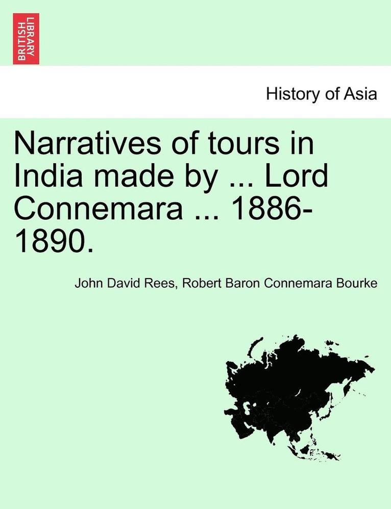 Narratives of Tours in India Made by ... Lord Connemara ... 1886-1890. 1