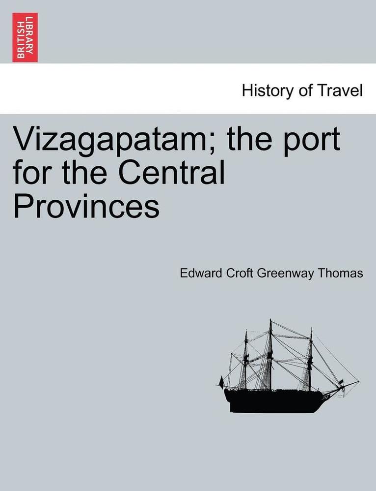 Vizagapatam; The Port for the Central Provinces 1