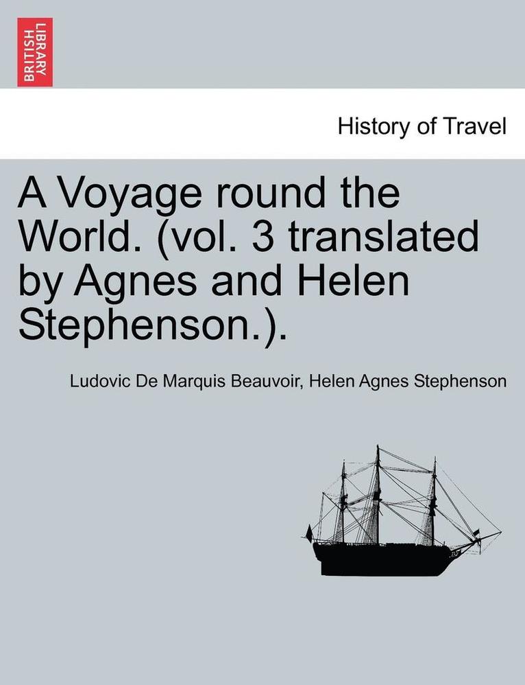 A Voyage Round the World. (Vol. 3 Translated by Agnes and Helen Stephenson.). Vol 3 1
