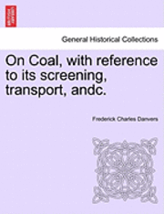 On Coal, with Reference to Its Screening, Transport, Andc. 1