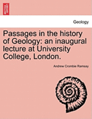 bokomslag Passages in the History of Geology: An Inaugural Lecture at University College, London.