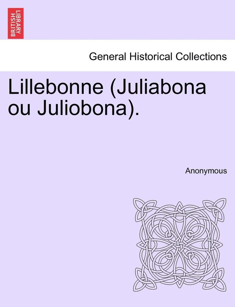 Lillebonne (Juliabona ou Juliobona). 1