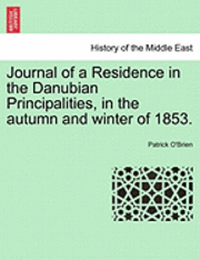 Journal of a Residence in the Danubian Principalities, in the Autumn and Winter of 1853.