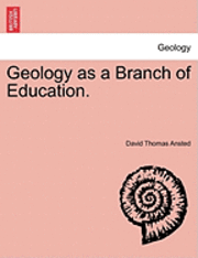 David Thomas Ansted - Geology as a Branch of Education., Häftad