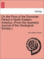 bokomslag On the Flora of the Devonian Period in North-Eastern America. (from the Quarterly Journal of the Geological Society.).